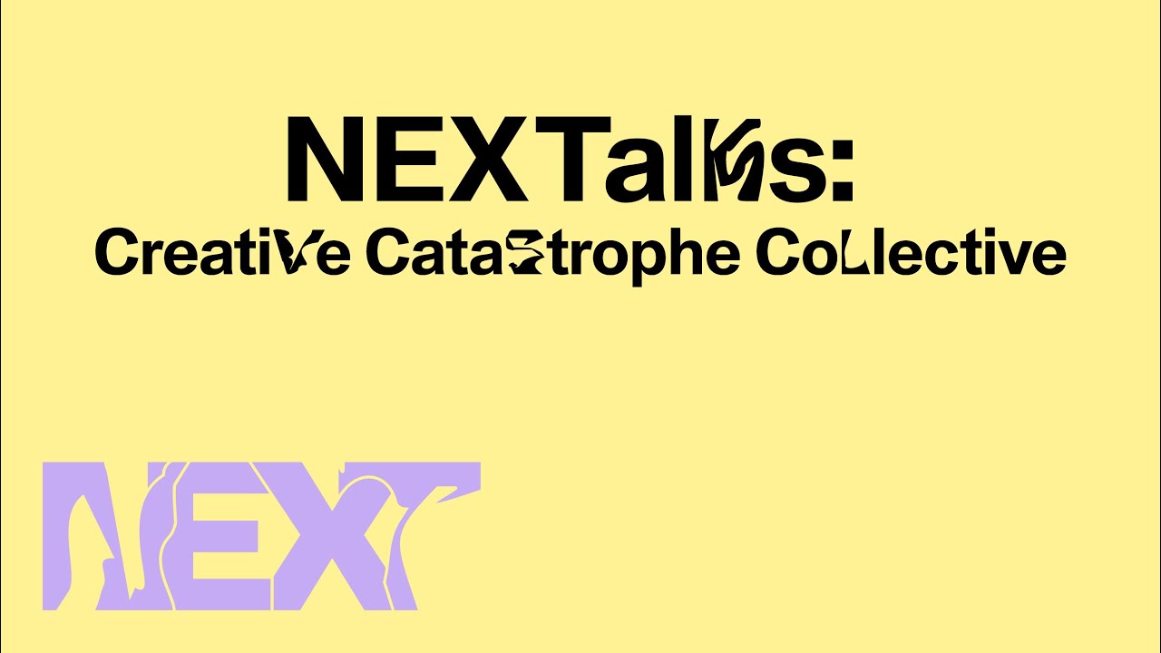 NEXTalks 2021: Creative Catastrophe Collective