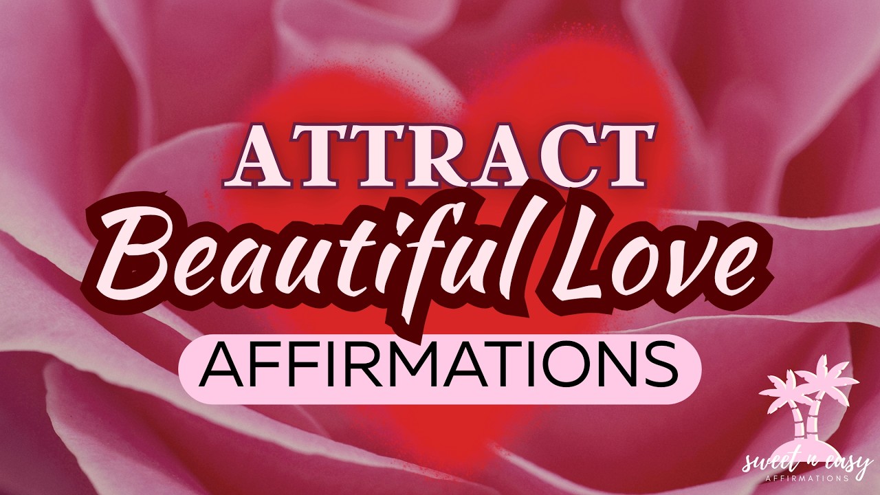 Love Affirmations - Attract Unlimited Love