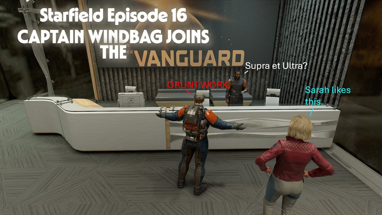 STARFIELD Episode 16:  Captain Windbag Joins The Vanguard!