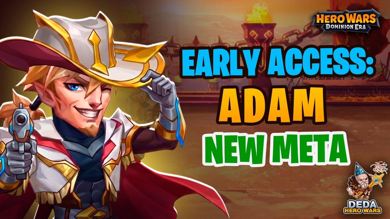 Adam - Early Access and new Meta in game. Hero-Wars: Dominion Era