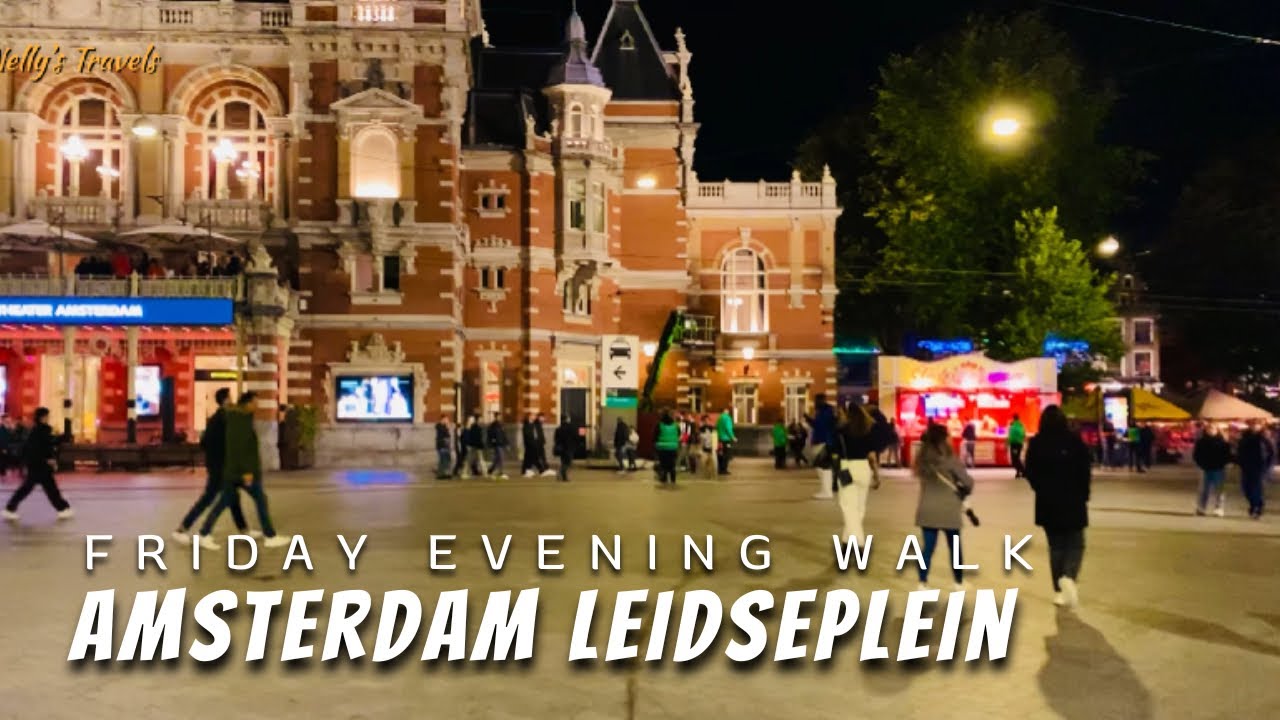 LEIDSEPLEIN AMSTERDAM FRIDAY EVENING WALK | Walking Tour Amsterdam, Netherlands 🇳🇱