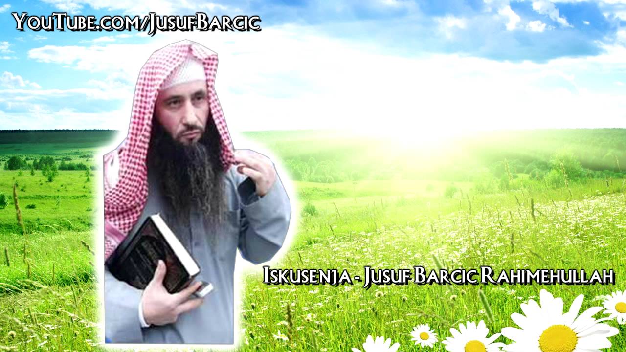 Iskušenja - Jusuf Barčić Rahimehullah