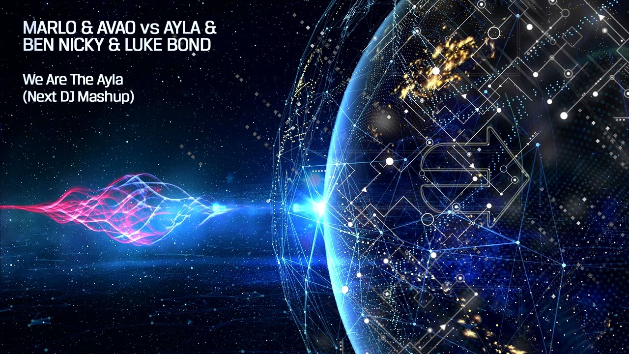 MaRLo & AVAO vs Ayla & Ben Nicky & Luke Bond - We Are The Ayla (Next DJ Mashup)