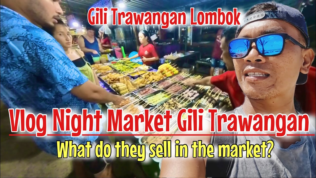 Night market Gili Trawangan, This is what they sell in market #nightmarketgilitrawangan #gilivlog