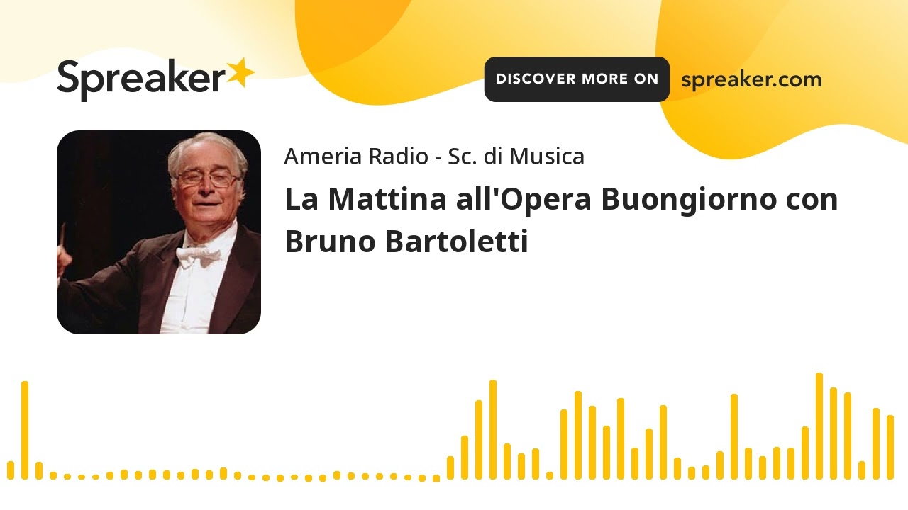La Mattina all'Opera Buongiorno con Bruno Bartoletti