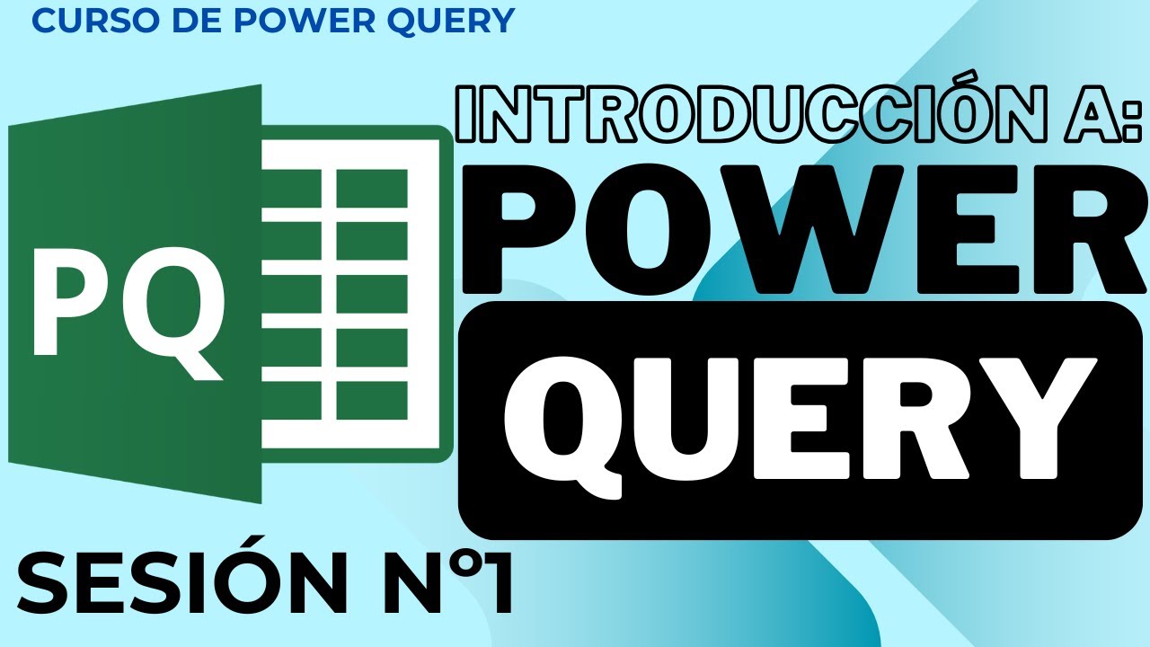 Sesi&oacute;n 1: Introducci&oacute;n a POWER QUERY - Curso de Power Query