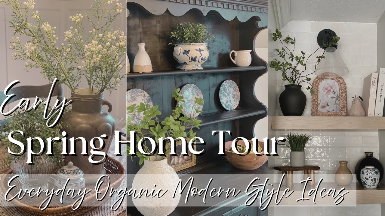 2026 FULL SPRING HOME TOUR | Everyday Organic Modern Style