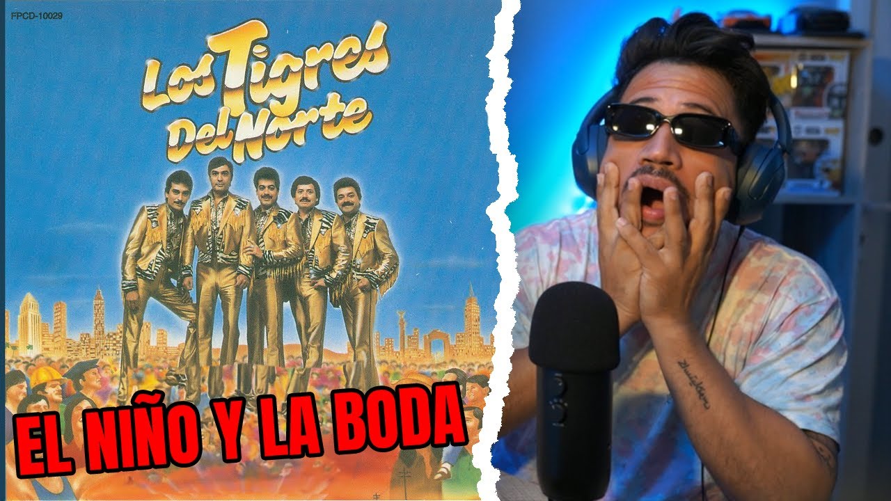 REACCIÓN a Los Tigres Del Norte - El Niño Y La Boda