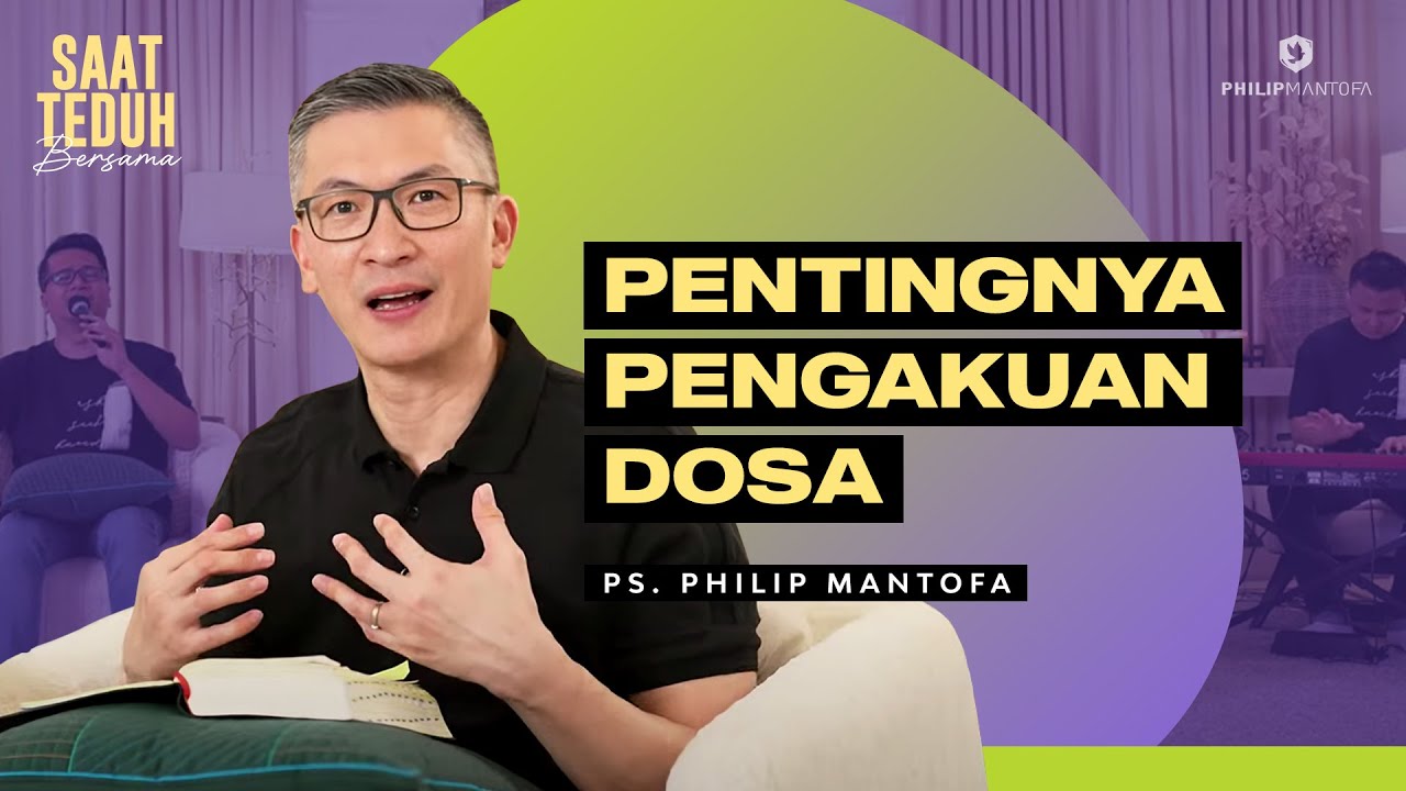 Saat Teduh Bersama - PENTINGNYA PENGAKUAN DOSA | 8 November 2023 (Official Philip Mantofa)
