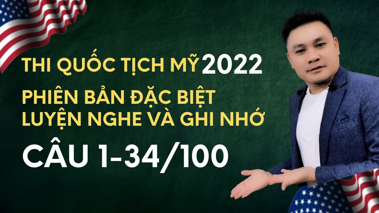Thi quốc tịch Mỹ 2022: Câu 1-34 - Phiên bản đặc biệt - Luyện nghe và Ghi nhớ - Thắng Phạm
