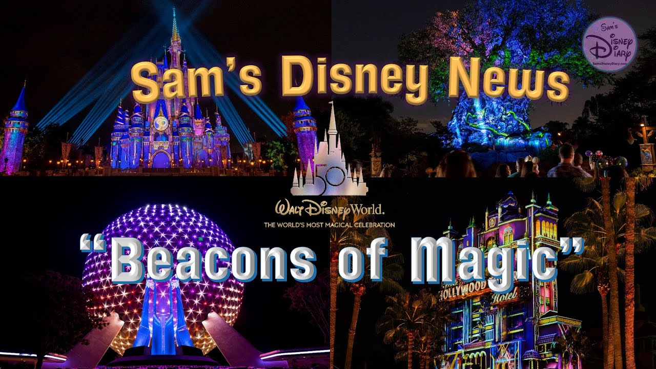 Beacons of Magic | Walt Disney World 50th Anniversary | Sam's Disney Diary | Sam's Disney News | WDW