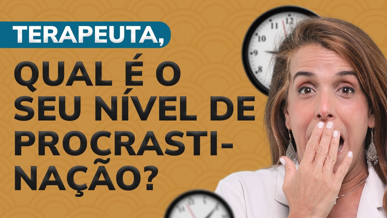 Terapeuta qual é o seu nível de procrastinação?