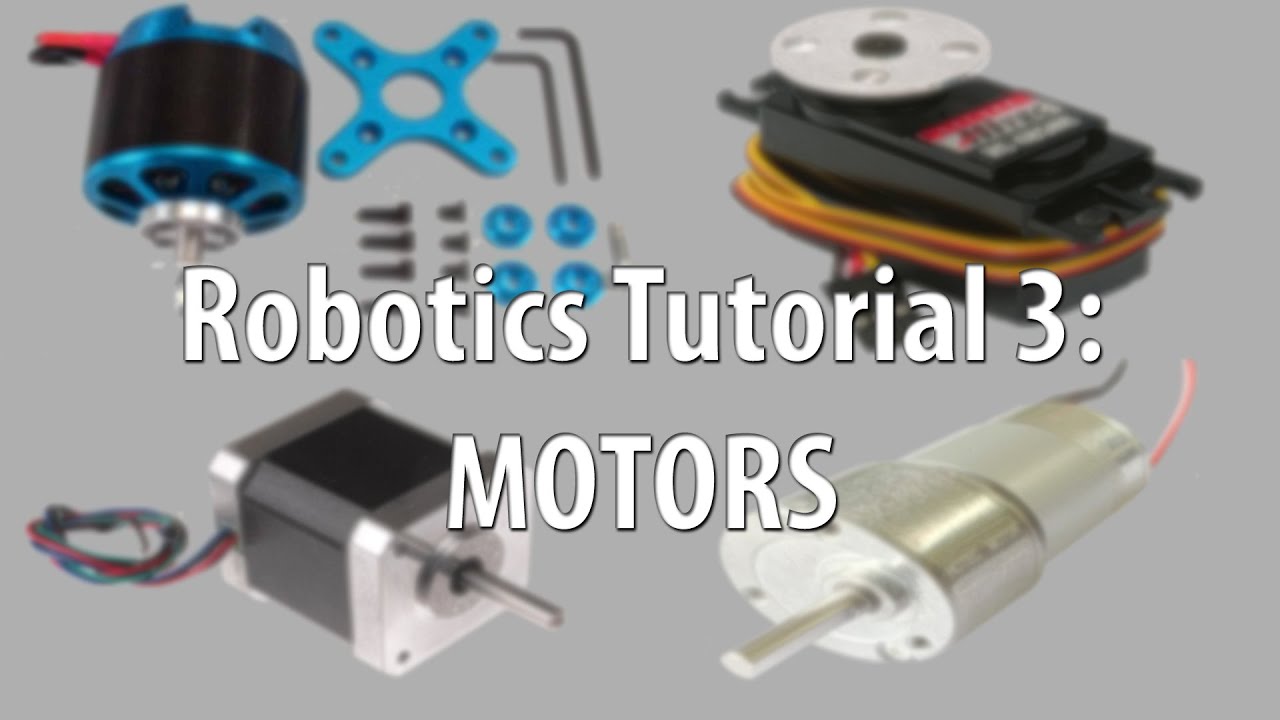 Robotics Tutorial 3: Motors (DC, BLDC, Servo, Stepper)