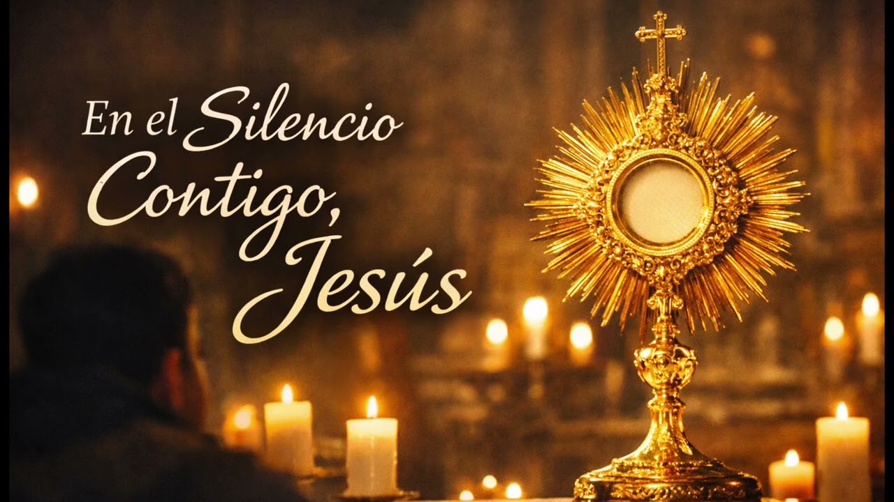 En el Silencio Contigo, Jesús | Adoración al Santísimo Sacramento