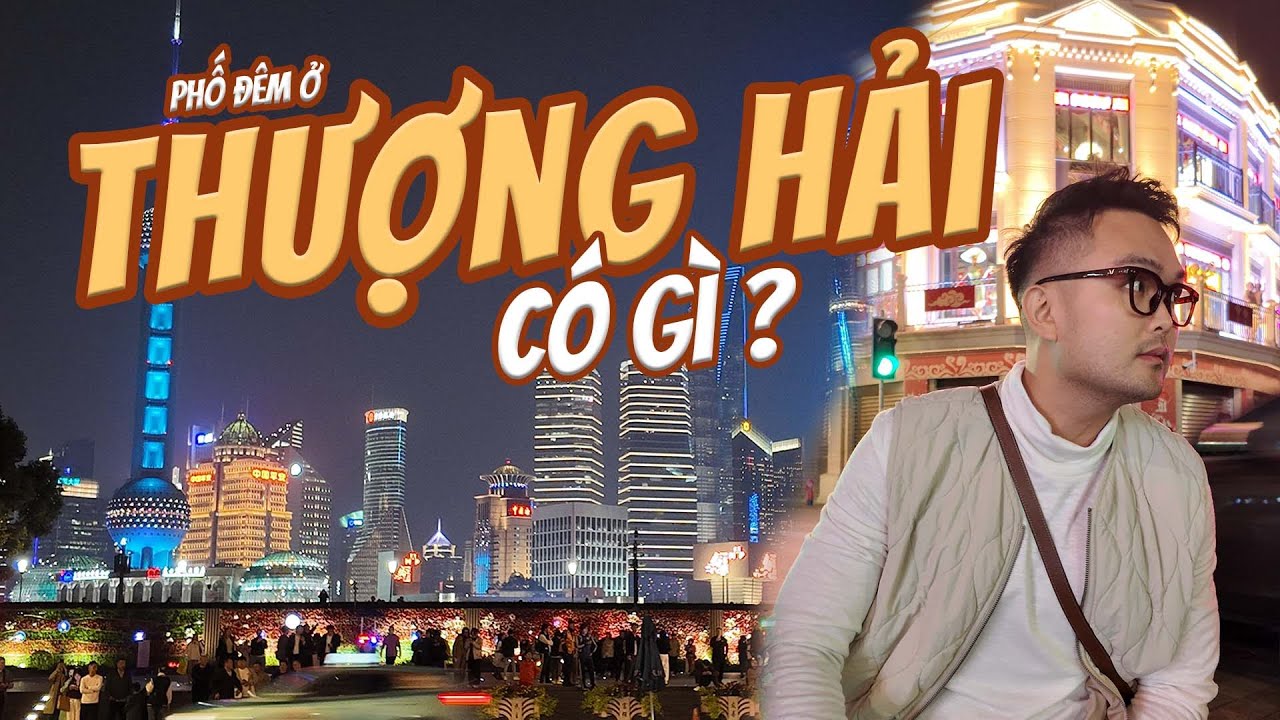 Du lịch THƯỢNG HẢI về đêm đi đâu ăn gì ? || SẬP CHANNEL