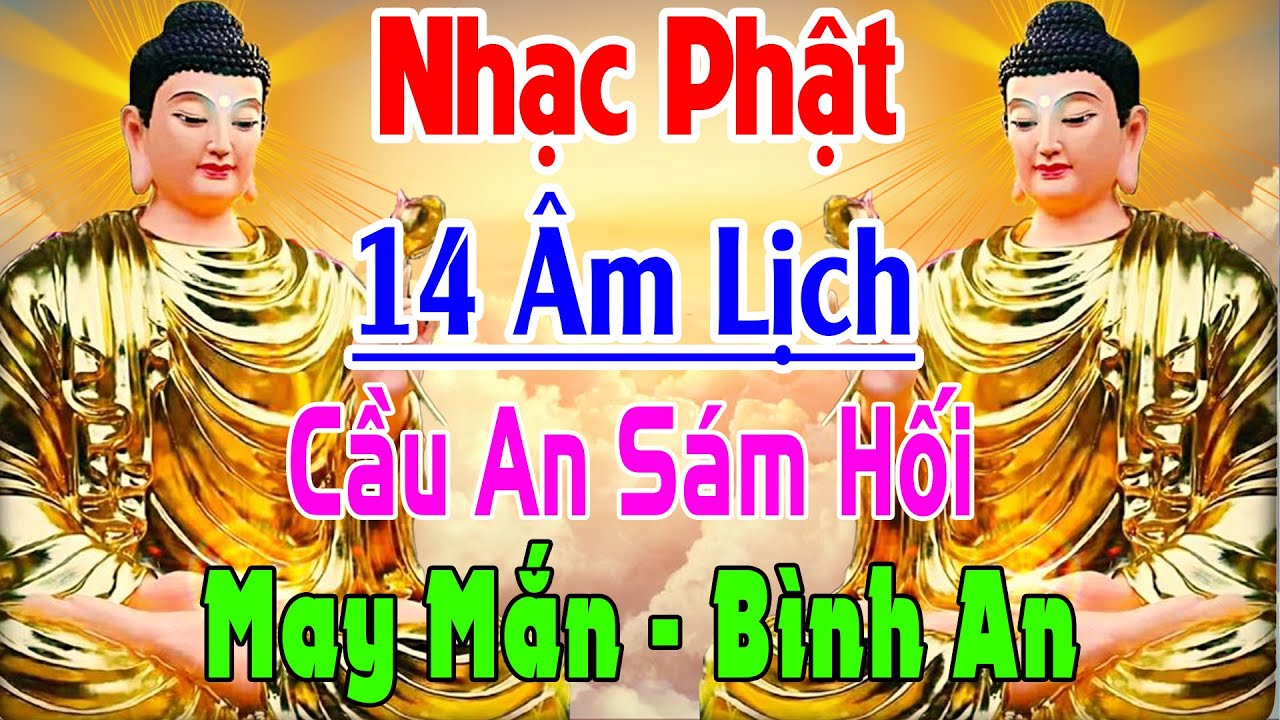 Nhạc Phật - LK Nhạc Phật Cho Ngày 14 ÂM LỊCH #TUYỂN CHỌN NHẠC ĐẠO PHẬT#NGÀY 14 ÂL BẠN NGHE SẼ AN LẠC