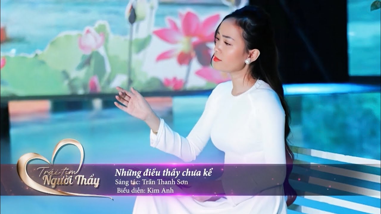 NHỮNG ĐIỀU THẦY CHƯA KỂ  |  Kim Anh Ngô