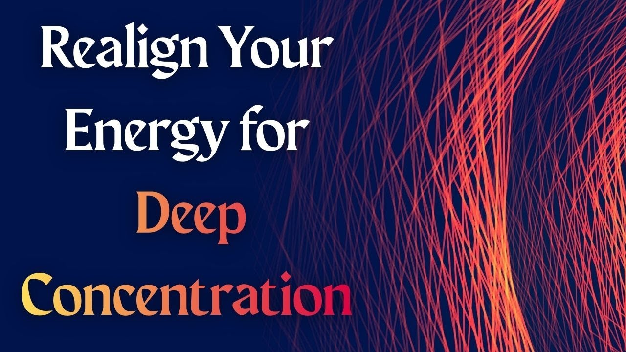 Realign Your Energy to Boost Focus, Clarity & Mental Power | Concentration Music