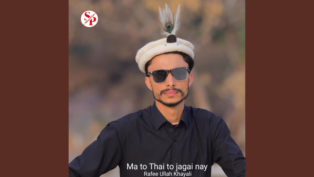 Ma To Thai To Jagai Nay (feat. Rafee Ullah Khayali)