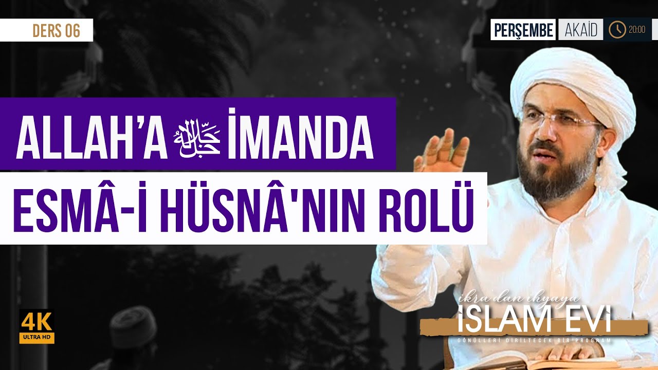 Allah'a İmanda Esmâ-i Hüsnâ'nın Rolü | Akaid Dersleri - 6 | İhsan Şenocak