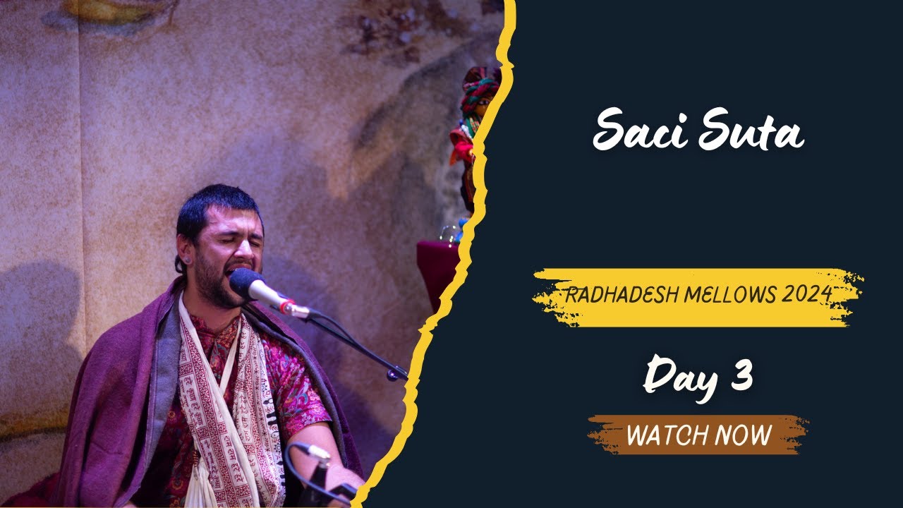 Saci Suta - Day 3 - Radhadesh Mellows 2024
