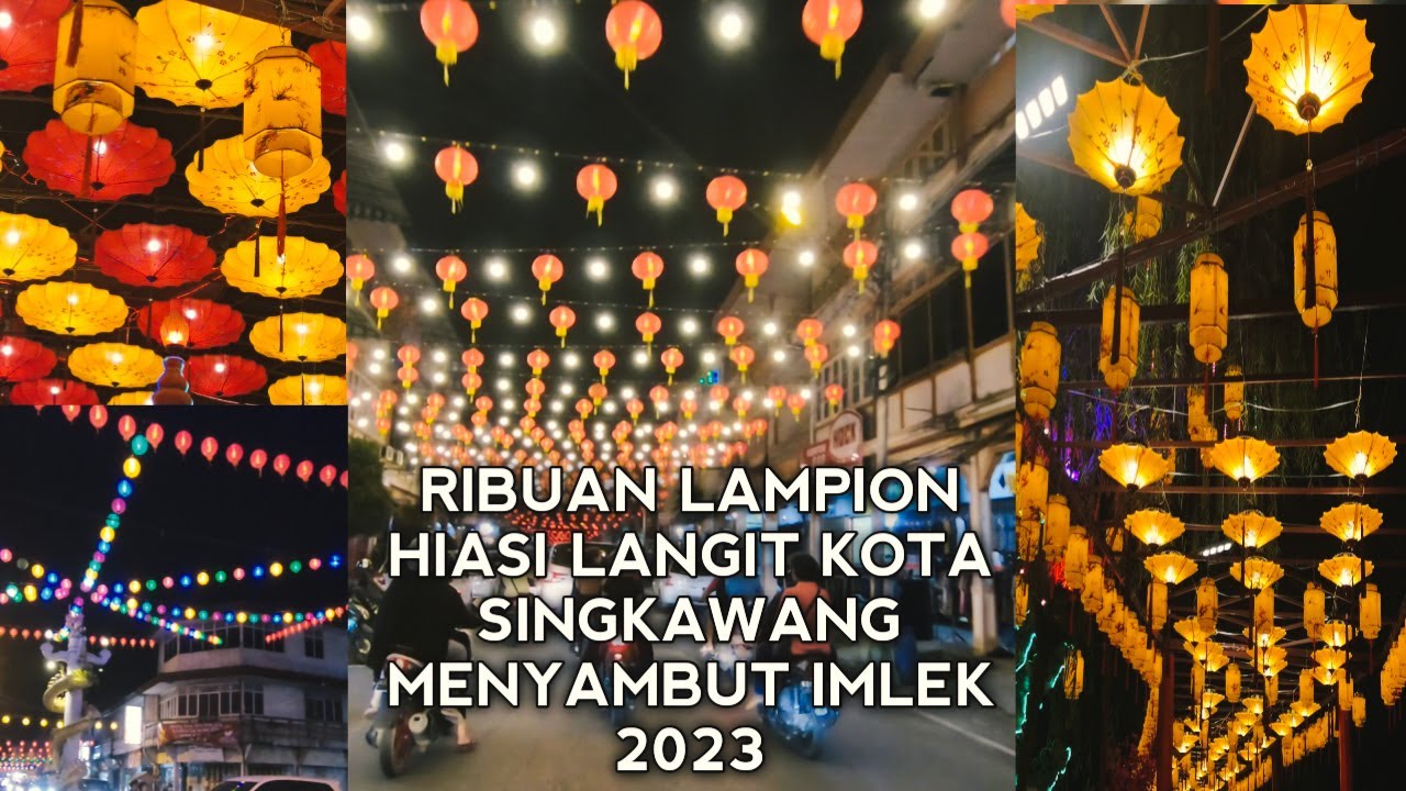 RIBUAN LAMPION HIASI LANGIT KOTA SINGKAWANG, MENYAMBUT IMLEK TAHUN 2023