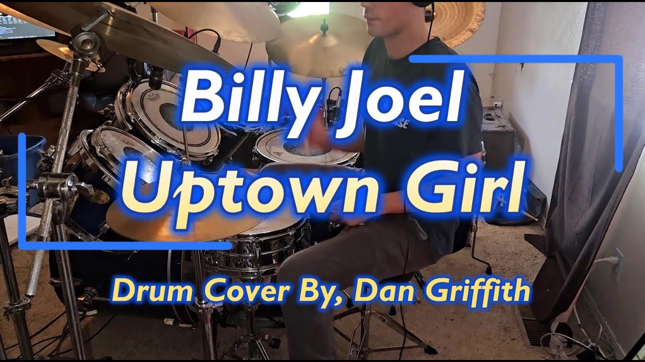 Billy Joel - Uptown Girl | Drum Cover by, Dan Griffith