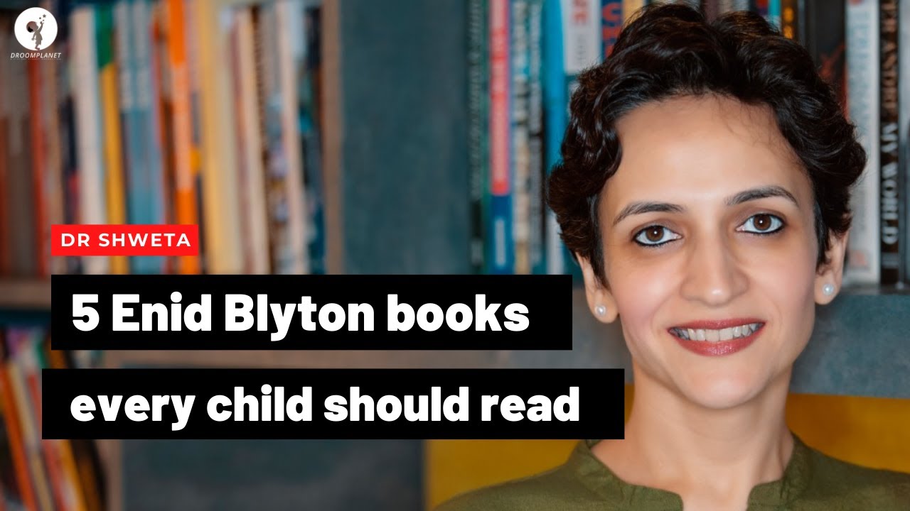 Dr Shweta | 5 Enid Blyton Books for your child | Droomplanet