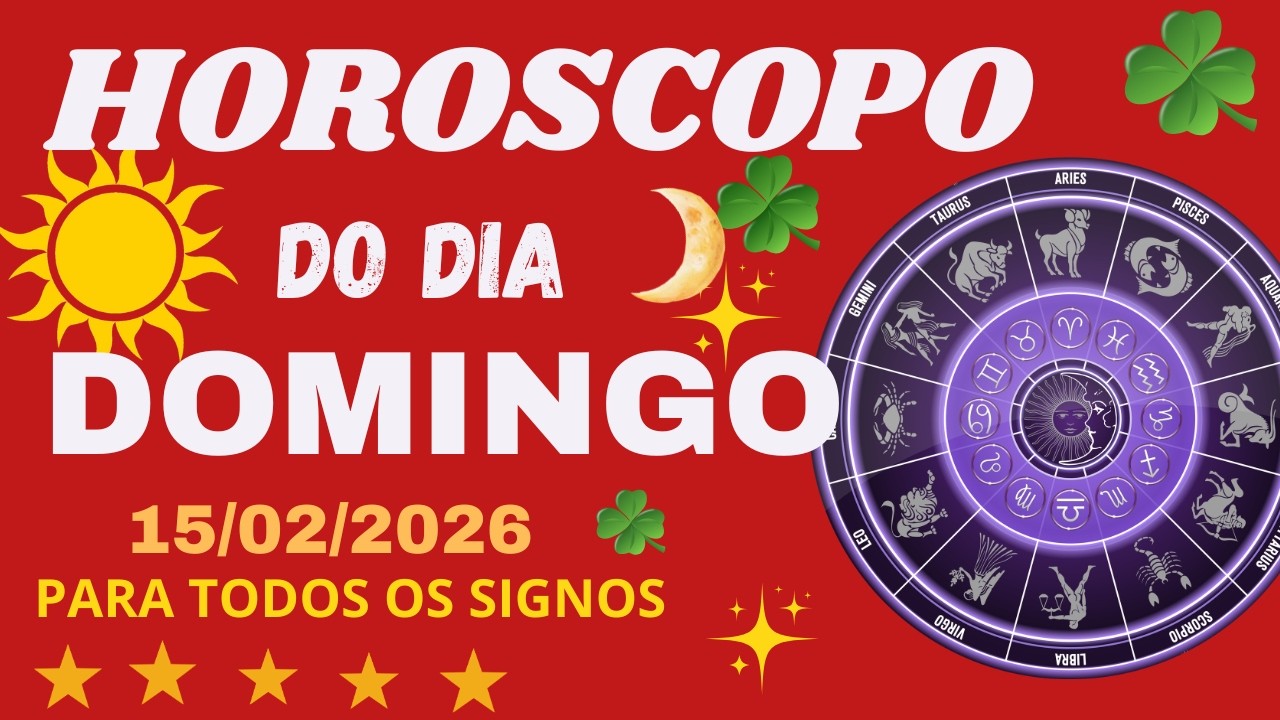 HORÓSCOPO DO DIA   DOMINGO 15/02/2026  PARA O SEU  SIGNO