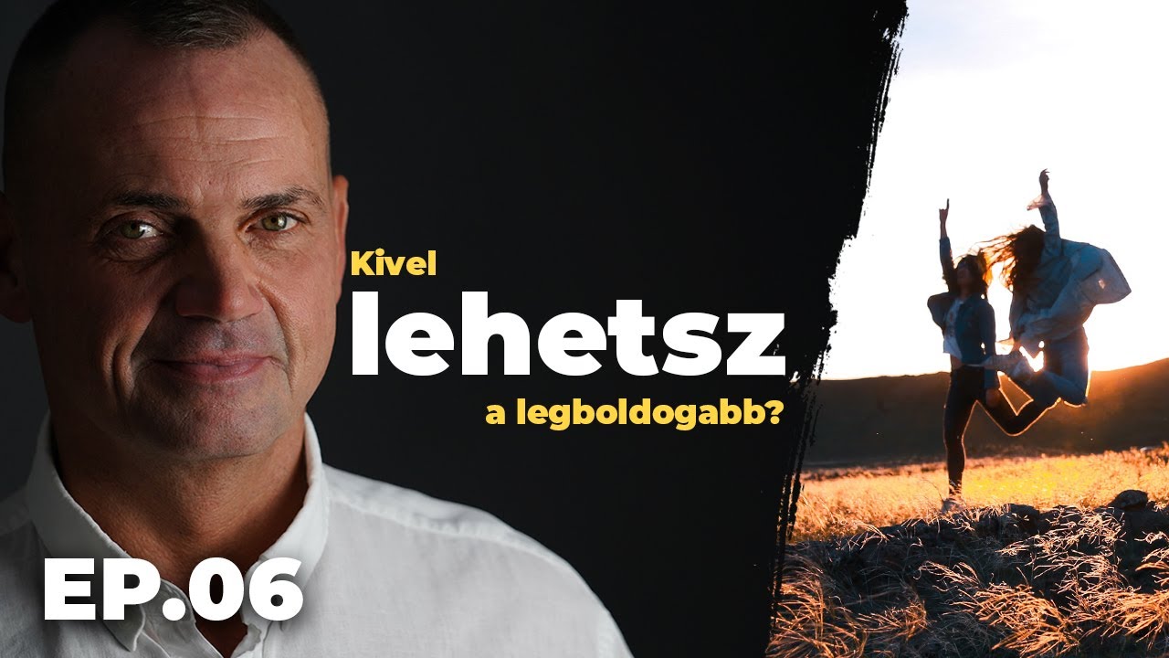 Kivel lehetsz a legboldogabb? - Valóság a gyakorlatban  /  EP.06