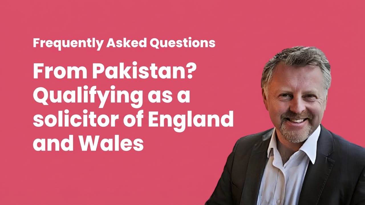 From Pakistan: How to Qualify as an English Solicitor via the SQE