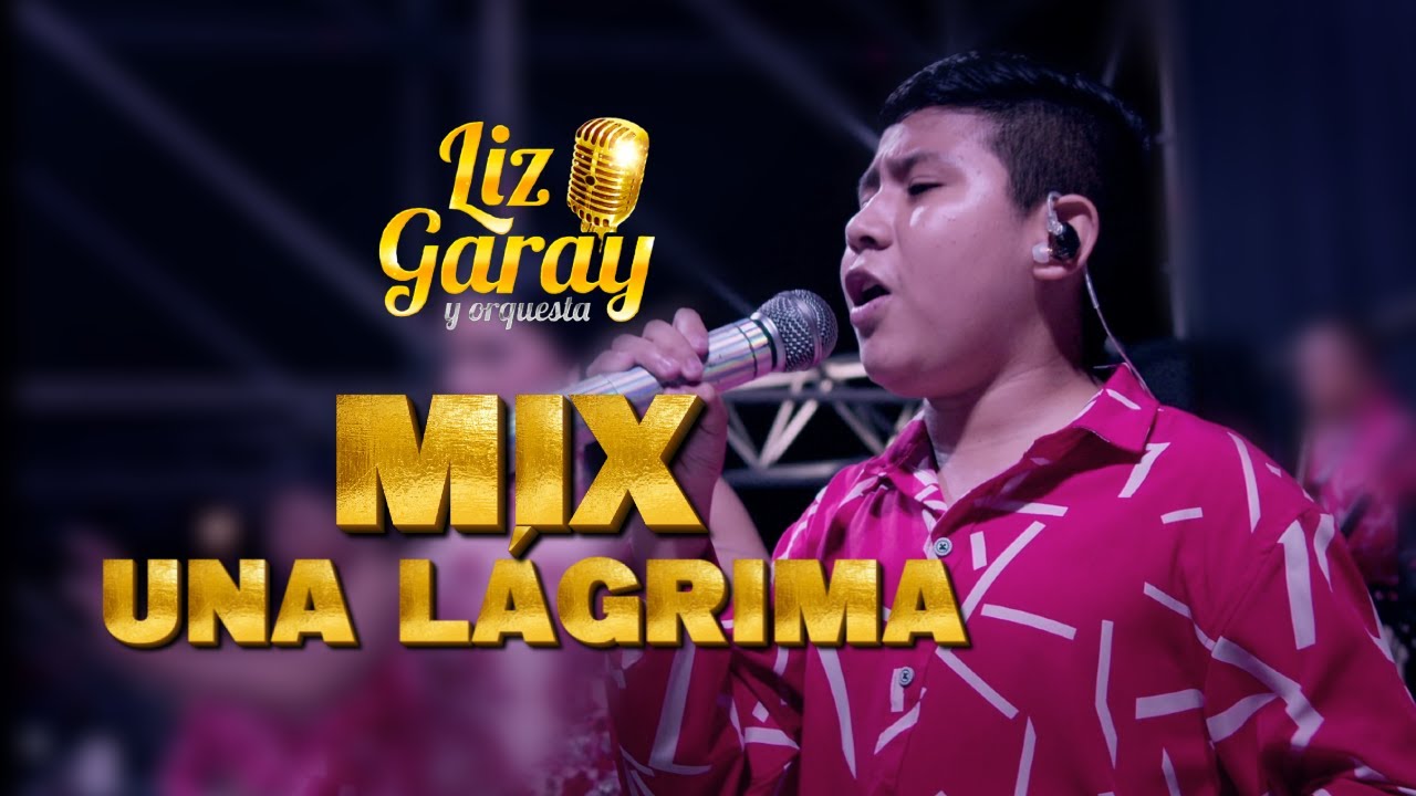 Mix Una Lágrima - Liz Garay y Orquesta