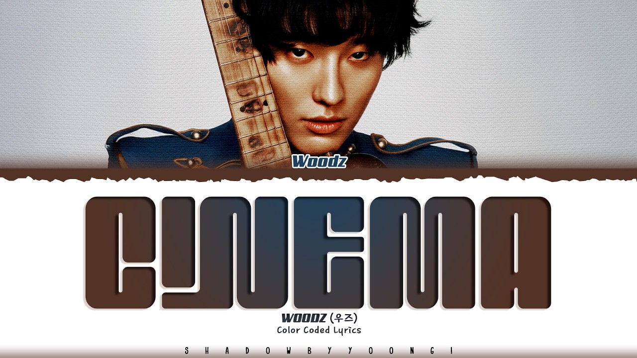 Tekst piosenki WOODZ &bdquo;CINEMA&rdquo; [Kodowanie kolorami Han_Rom_Eng] | ShadowByYoongi