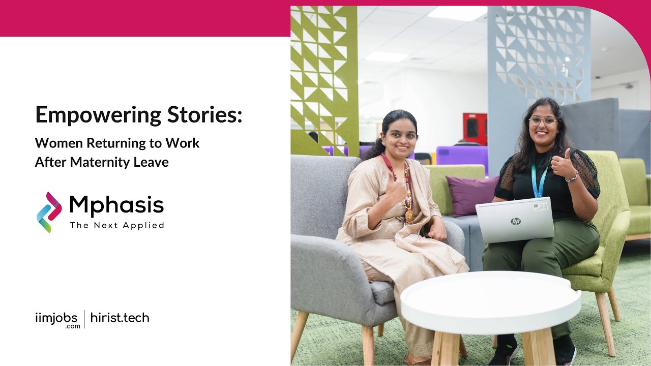 Mphasis - Empowering Stories ( Women Returning to Work After Maternity Leave) | iimjobs.com