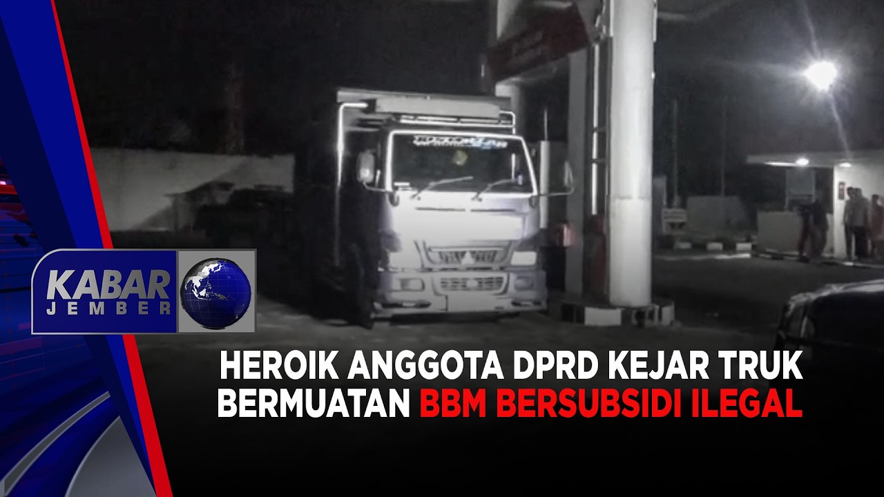 Heroik Anggota DPRD Kejar Truk Bermuatan BBM Bersubsidi Ilegal | KABAR JEMBER