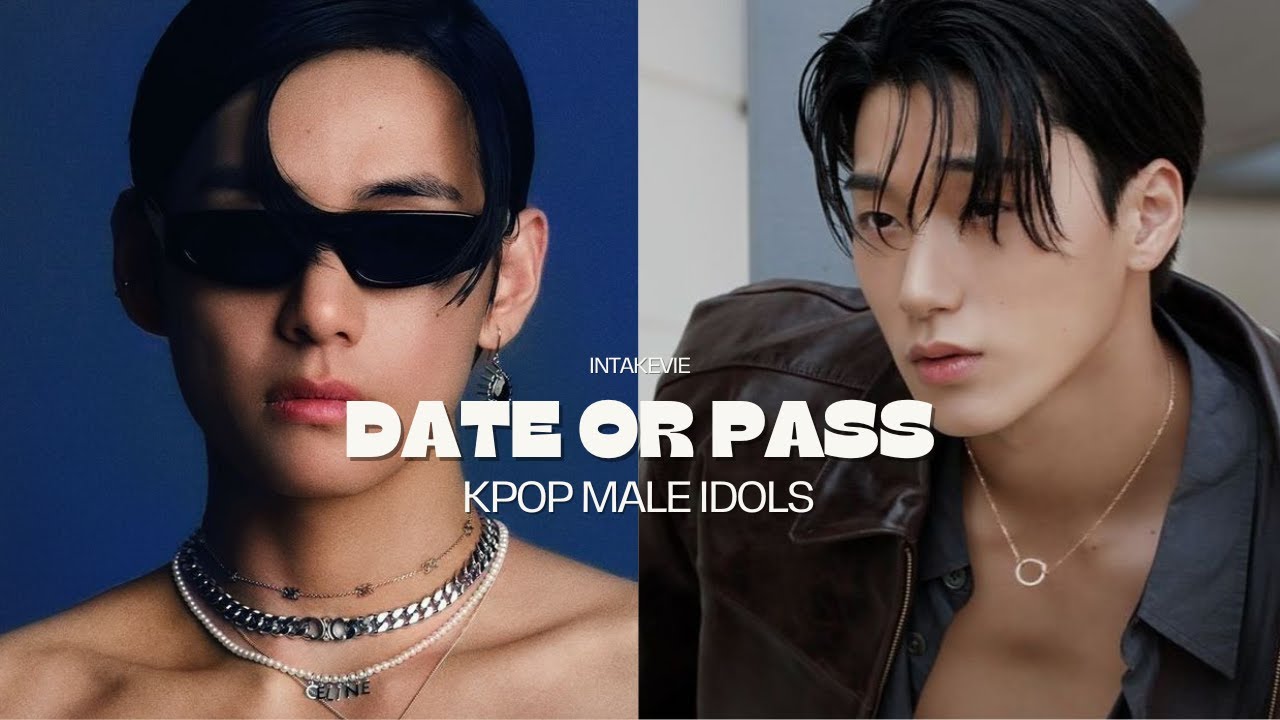 DATE OR PASS | KPOP MALE IODLS EDITION