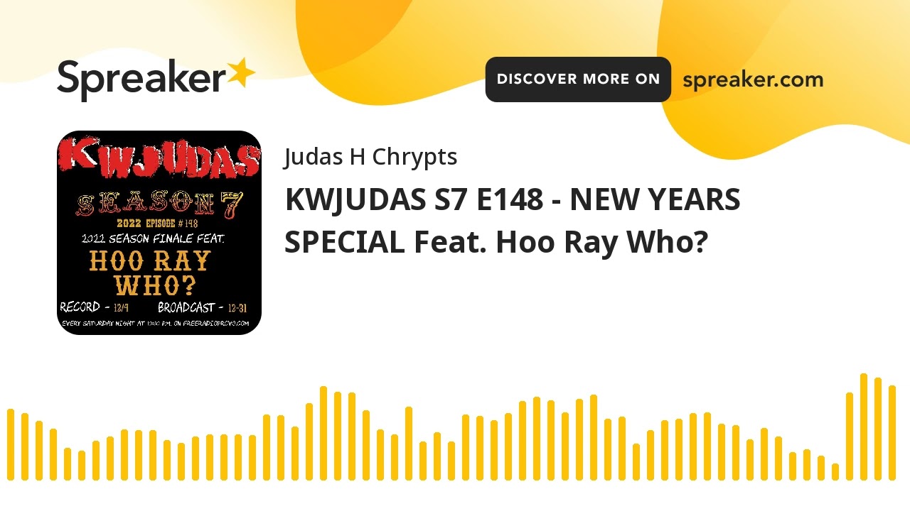 KWJUDAS S7 E148 - NEW YEARS SPECIAL Feat. Hoo Ray Who?