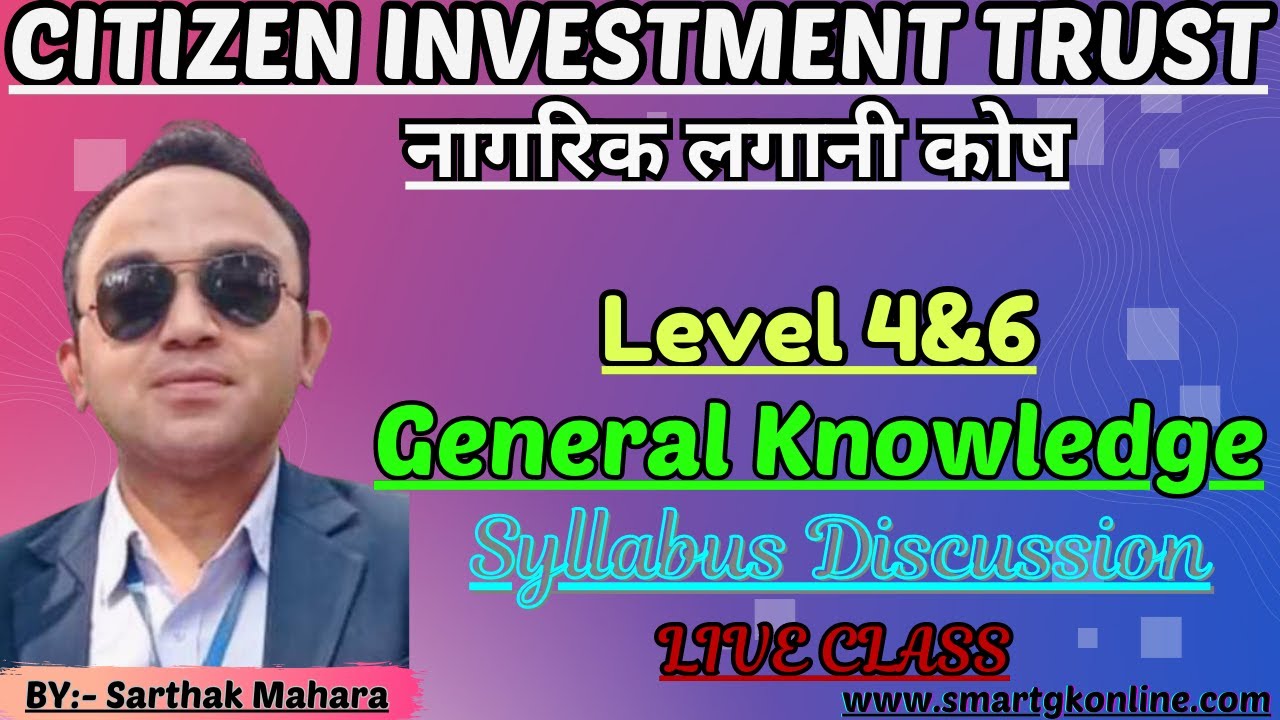 Bhadra 1|| Citizen Investment Trust|| Level4&6 || GK ||Syllabus Discussion Class ||BY:Sarthak Mahara