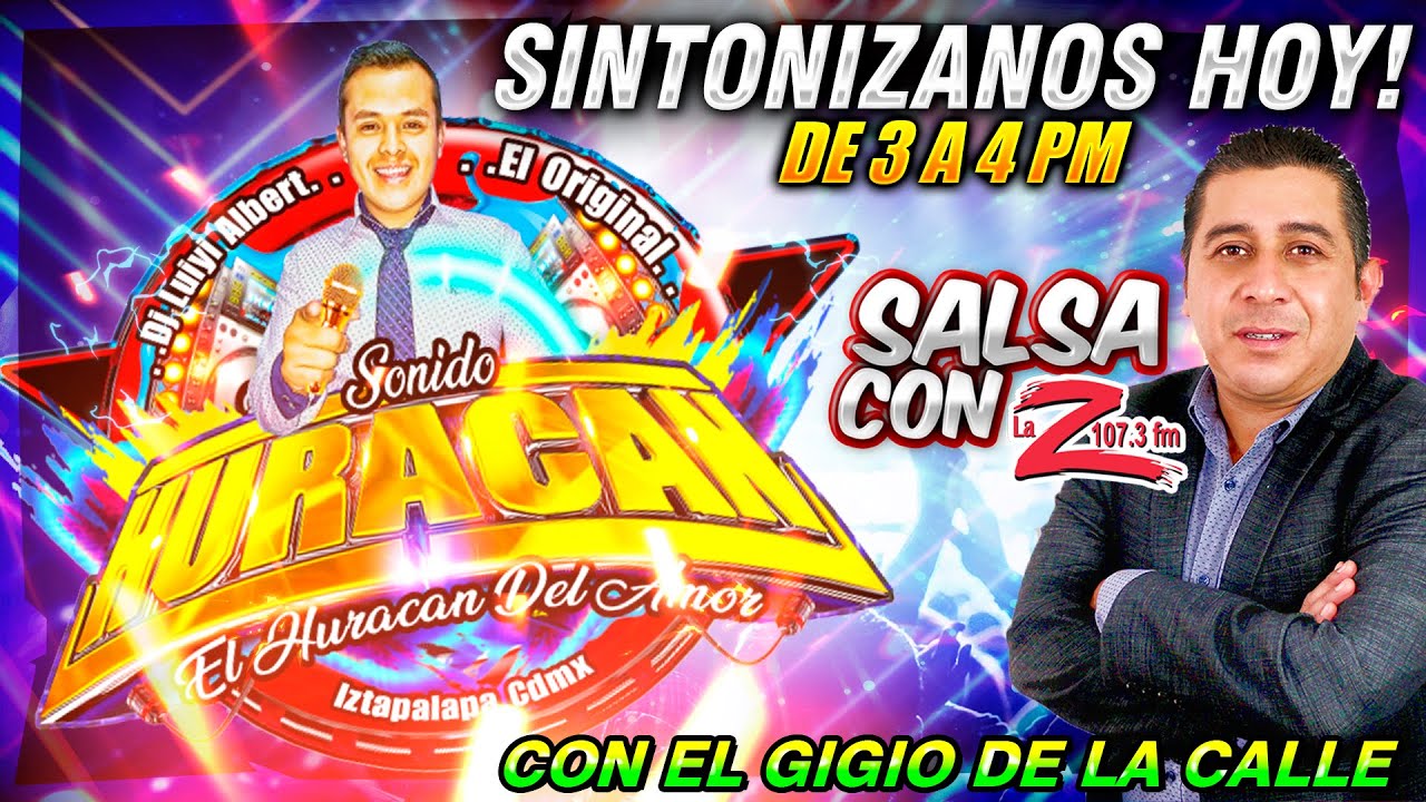 SONIDO HURACAN DJ LUIYI ALBERT EN SALSA CON Z 107.3 FM CON GIGIO DE LA CALLE 19/06/2024