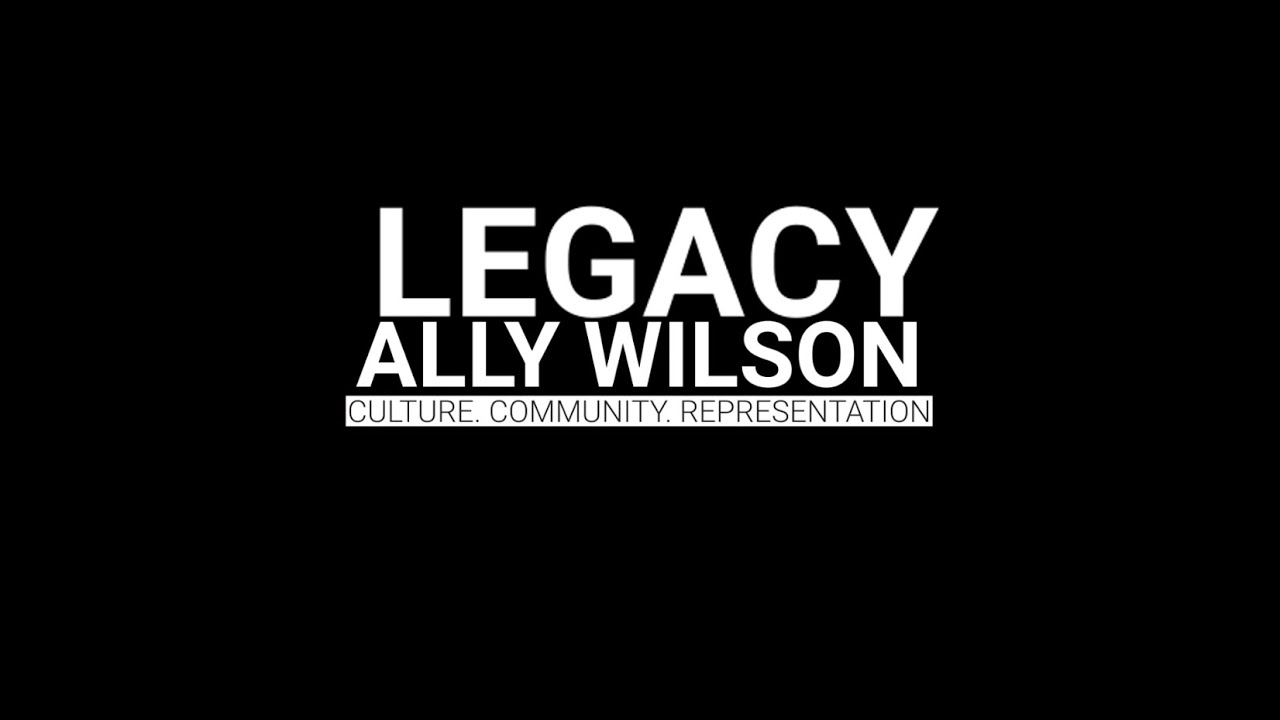 LEGACY: Ep. 1 - Ally Wilson - Culture. Community. Representation