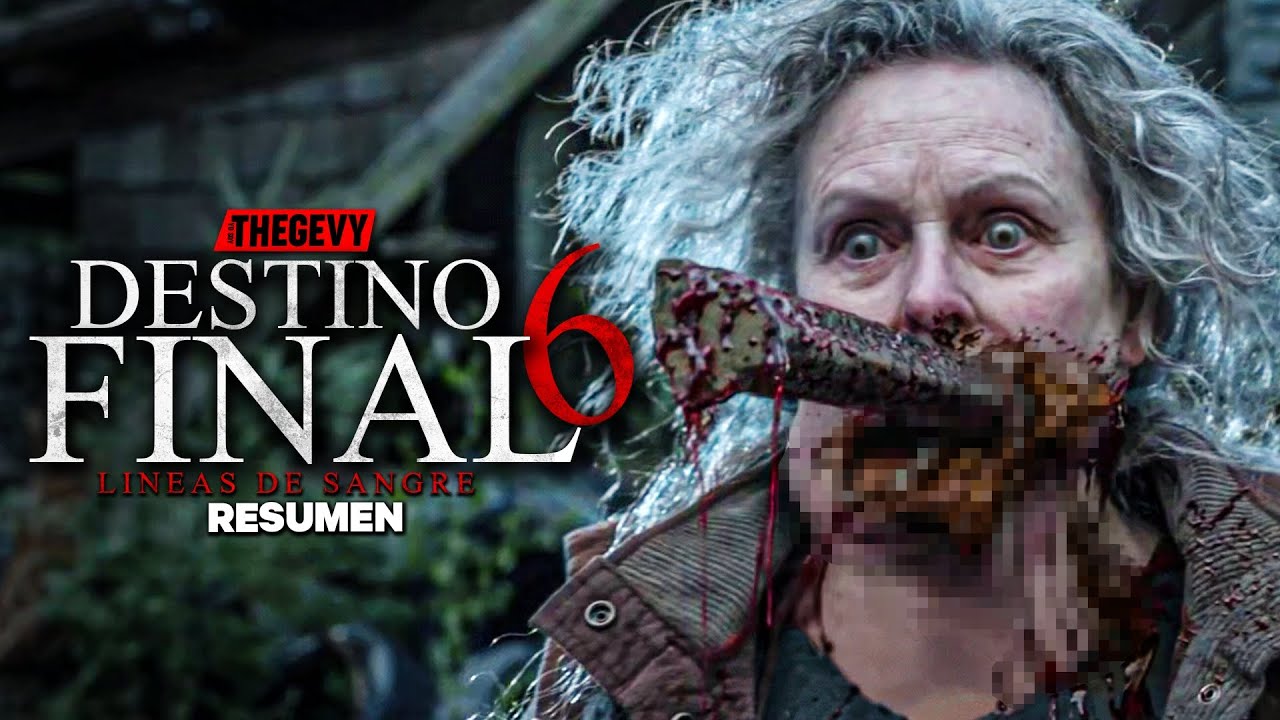 DESTINO FINAL 6: LINEAS DE SANGRE! LA MUERT3 REGRESO POR TODOS! RESUMEN THEGEVY