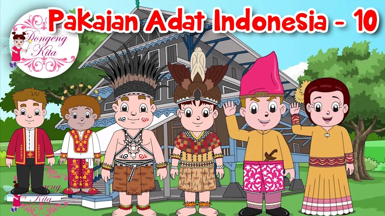 Pakaian Adat Indonesia - 10 | Budaya Indonesia | Dongeng Kita