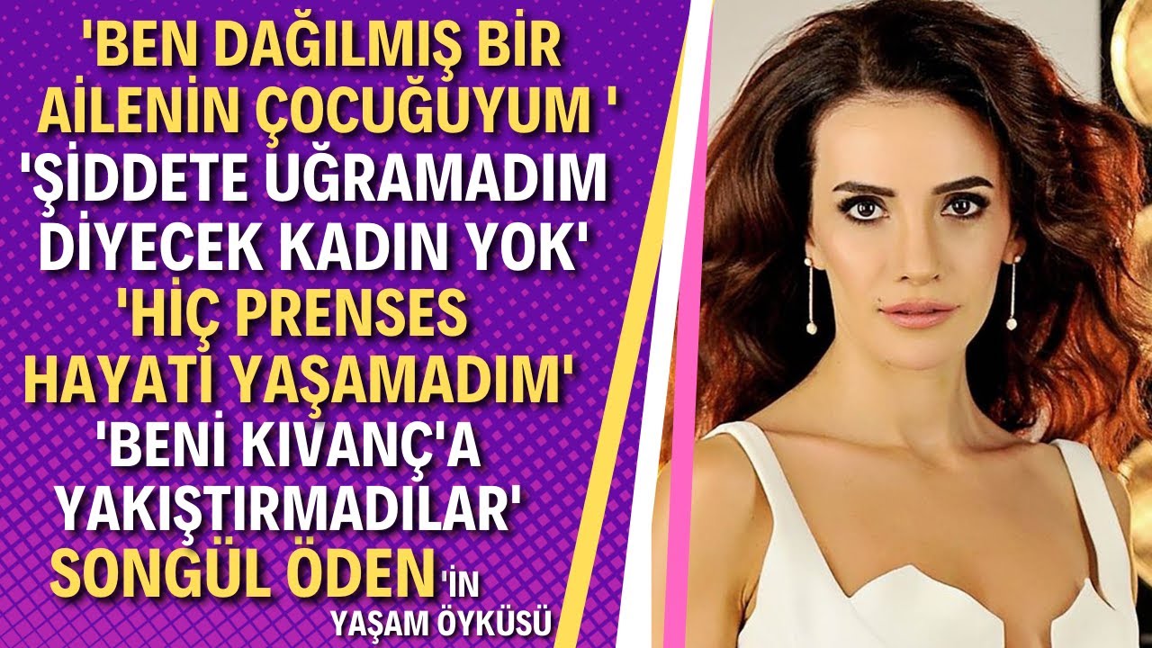 SONGÜL ÖDEN KİMDİR? Gümüş, Umutsuz Ev Kadınları Ve Daha Nicesi