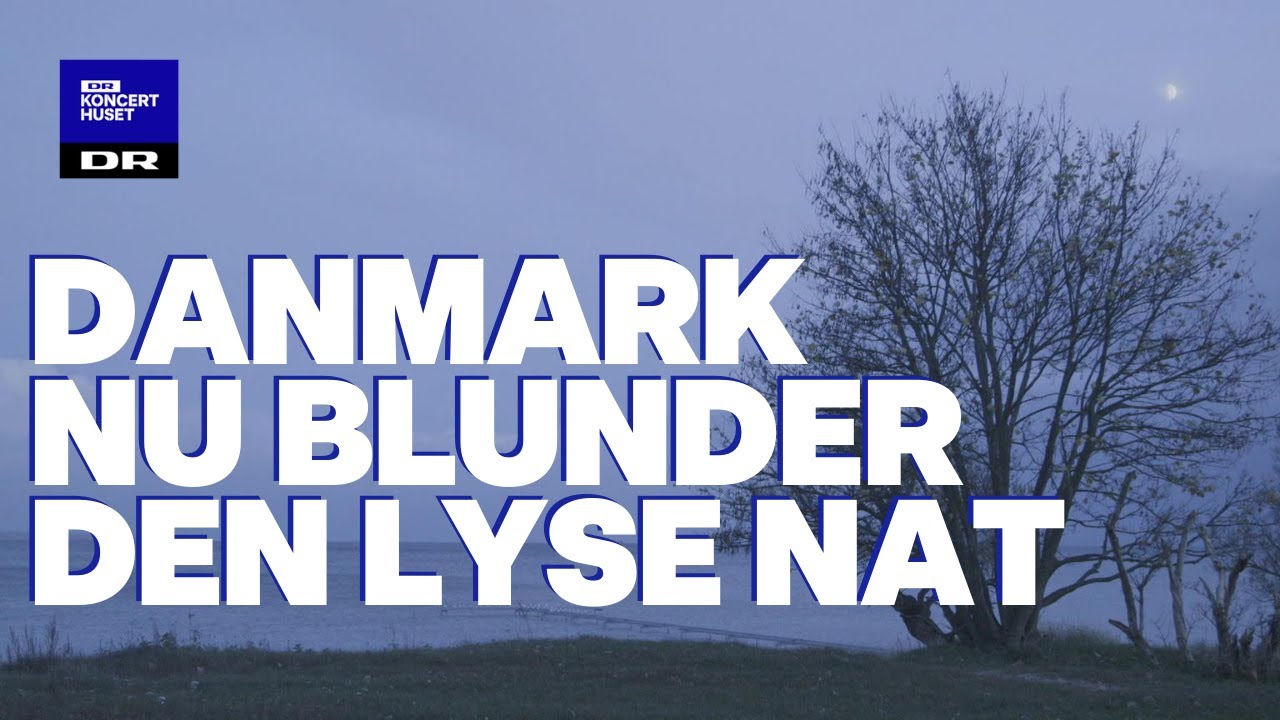Danmark nu blunder den lyse nat // DR Pigekoret (LIVE)