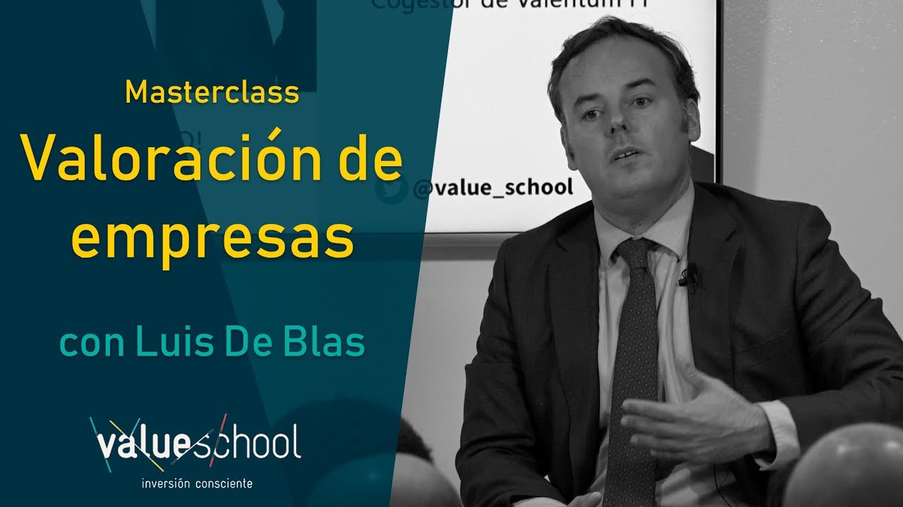 ¿Cómo valorar una empresa? Por Luis de Blas - Value School