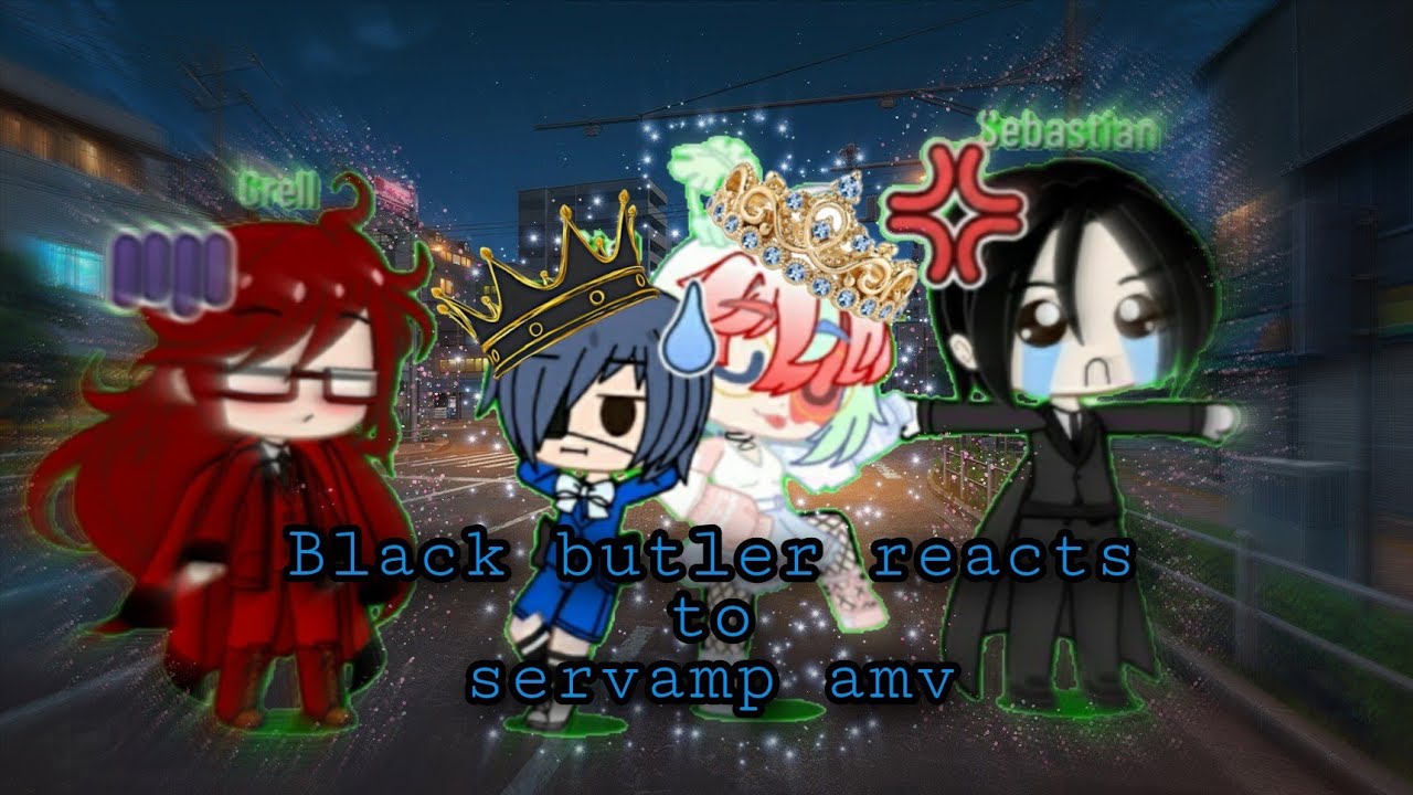 Black butler reacts to Servamp~~ #servamp, #anime, #gachalife, #edite, #react