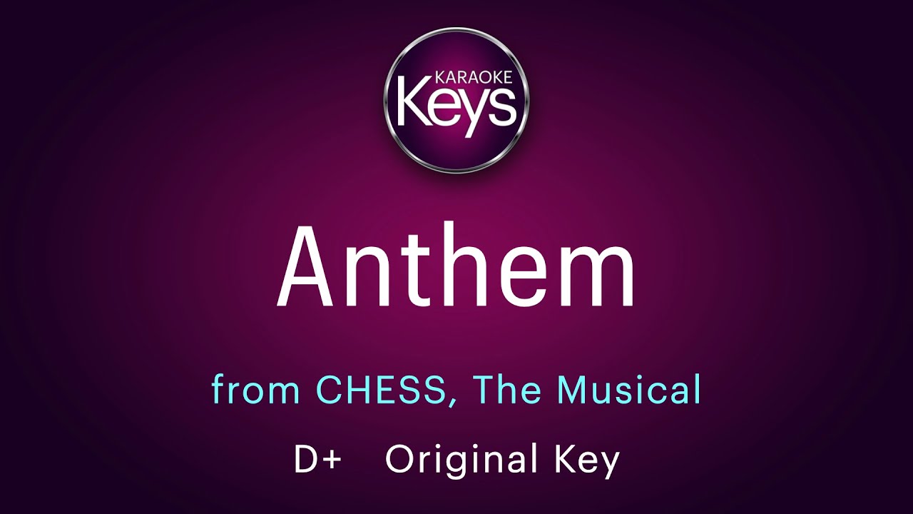 Anthem ... D+   Original Key ... from CHESS, the Musical ... Karaoke Piano with Lyrics