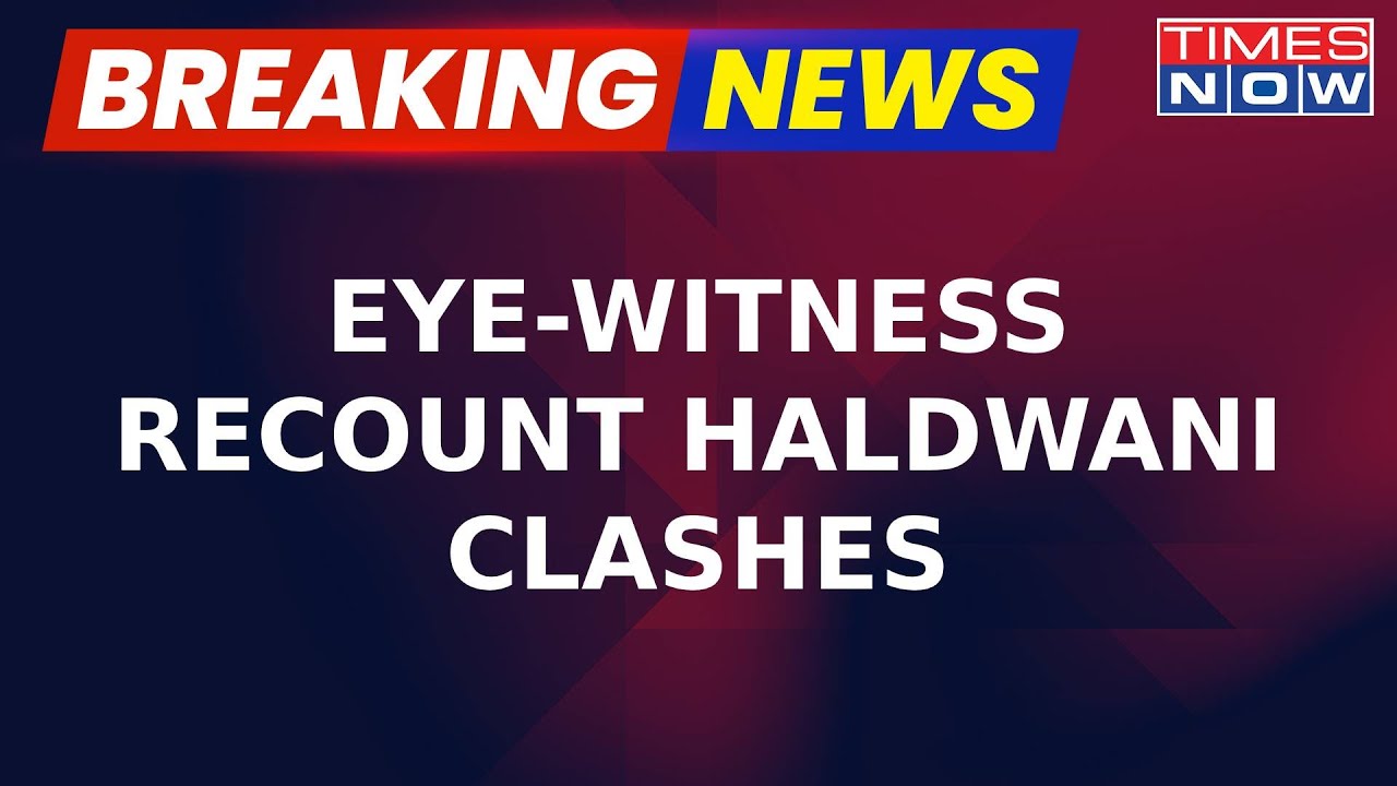 Haldwani Clashes: Eyewitnesses Detail Police Violence, Two Dead ;Section 144 Imposed | Breaking news