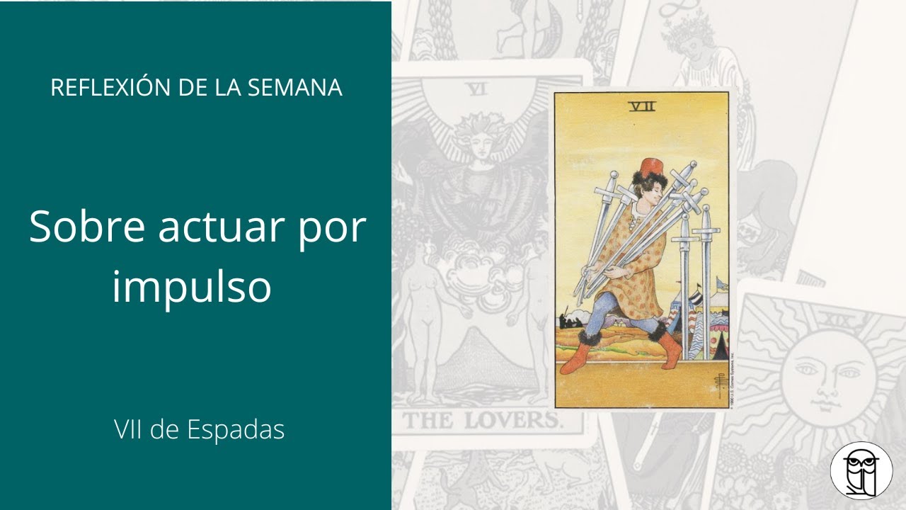TAROT | Siete de Espadas: ¿Sigues tu primer impulso?