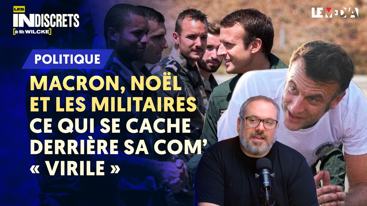 MACRON ET LES MILITAIRES : ENQUÊTE SUR SA COM’ « VIRILE » POUR NOËL